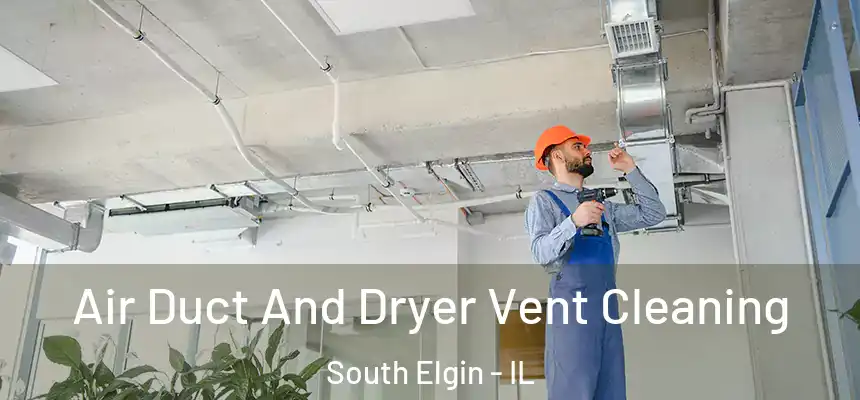  Air Duct And Dryer Vent Cleaning South Elgin - IL