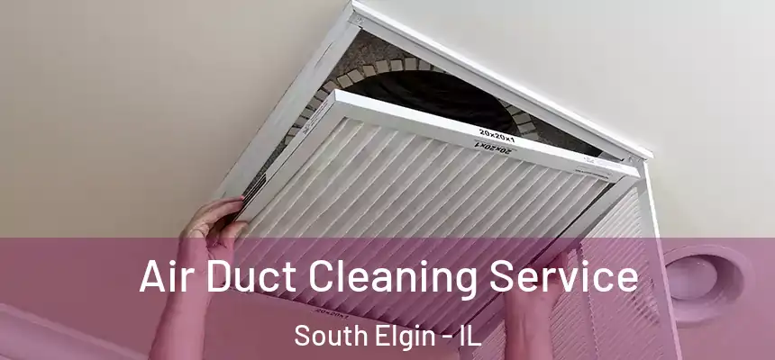 Air Duct Cleaning Service South Elgin - IL