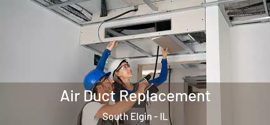  Air Duct Replacement South Elgin - IL
