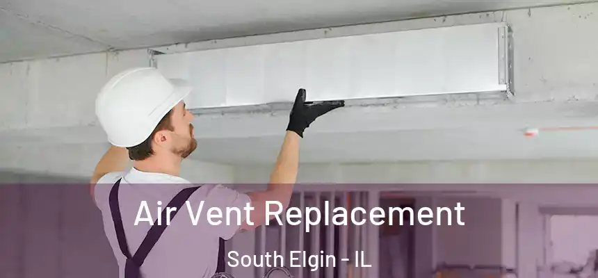  Air Vent Replacement South Elgin - IL