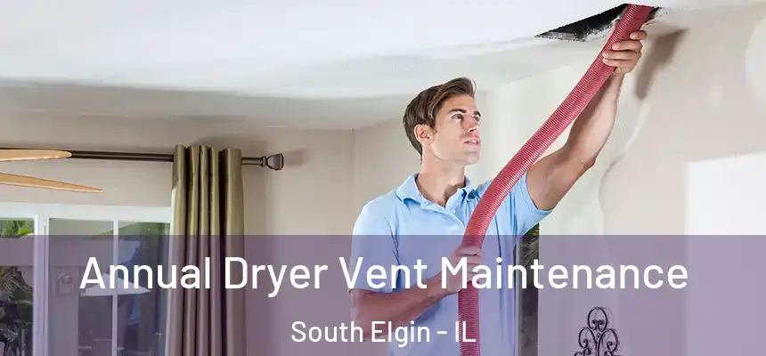 Annual Dryer Vent Maintenance South Elgin - IL