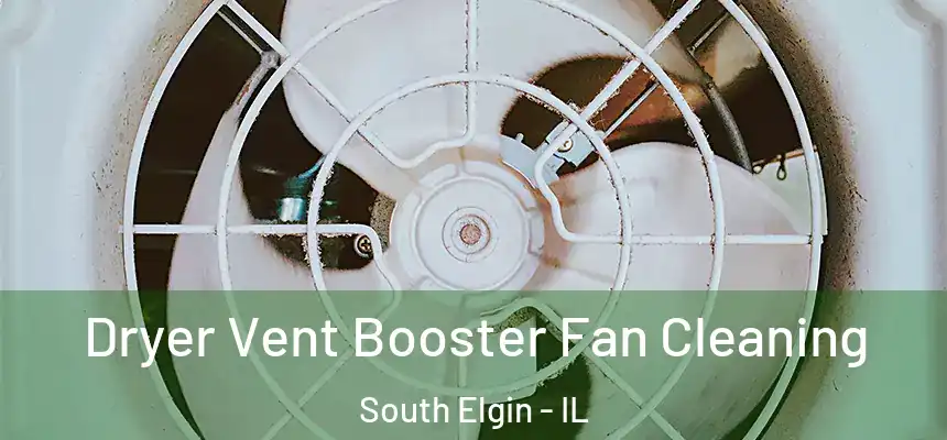 Dryer Vent Booster Fan Cleaning South Elgin - IL