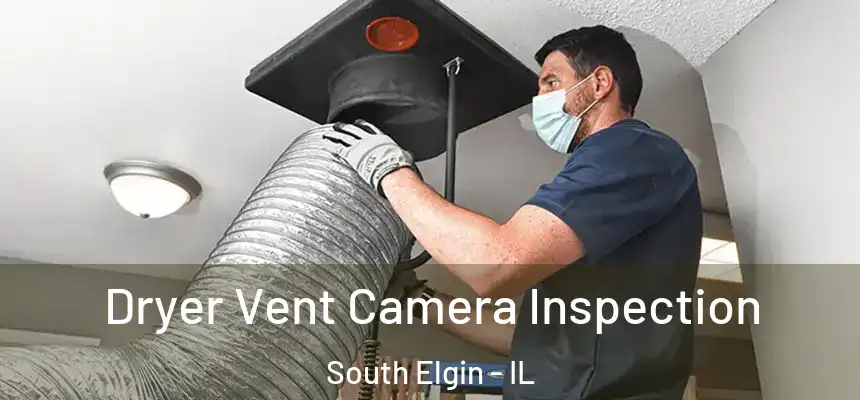  Dryer Vent Camera Inspection South Elgin - IL