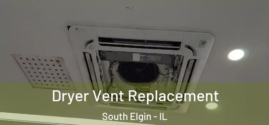  Dryer Vent Replacement South Elgin - IL