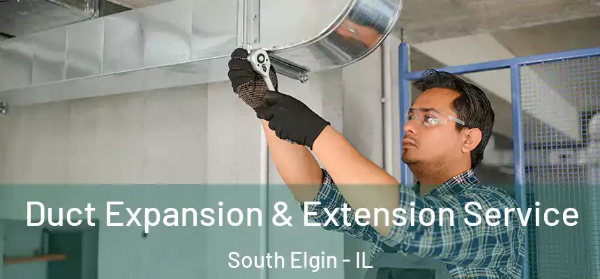  Duct Expansion & Extension Service South Elgin - IL