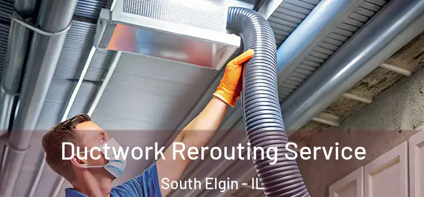  Ductwork Rerouting Service South Elgin - IL