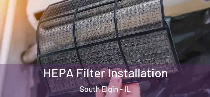  HEPA Filter Installation South Elgin - IL
