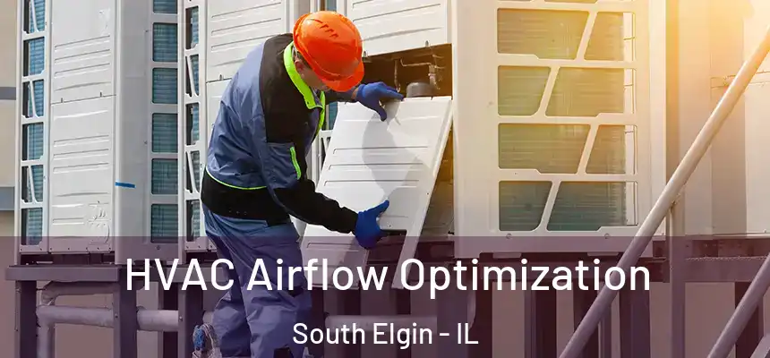  HVAC Airflow Optimization South Elgin - IL