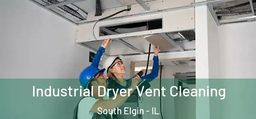  Industrial Dryer Vent Cleaning South Elgin - IL