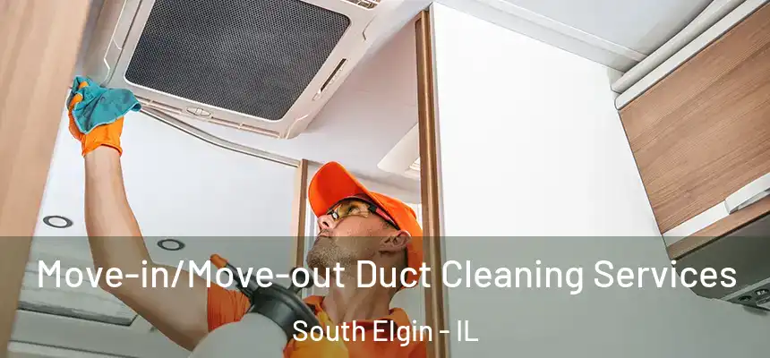  Move-in/Move-out Duct Cleaning Services South Elgin - IL