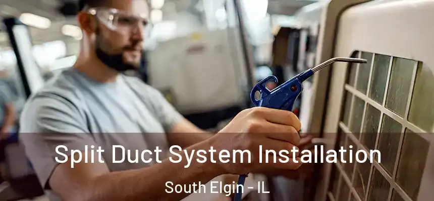  Split Duct System Installation South Elgin - IL
